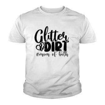 Glitter And Dirt Mom Of Both Funny Mom Saying S Gifts Youth T-shirt | Mazezy