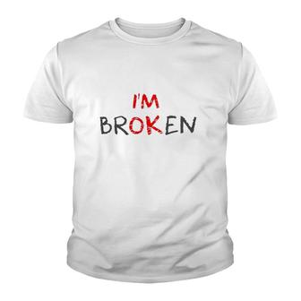 Grief Keepsake Im Ok Invisible Illness Im Broken V2 Youth T-shirt - Thegiftio UK
