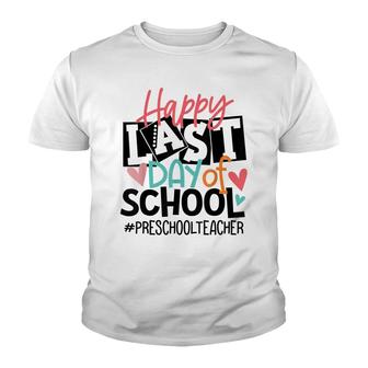 Happy Last Day Of School Preschool Teacher Student Grad 2022 Youth T-shirt - Thegiftio UK