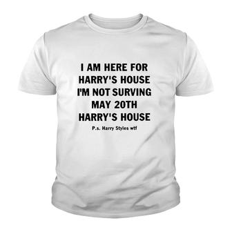 I Am Here For Harry’S House Youth T-shirt - Thegiftio UK