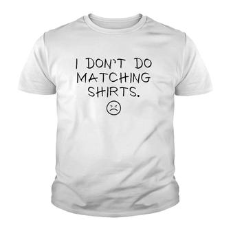 I Dont Do Matching S But I Do Cute Couple Matching Youth T-shirt | Mazezy