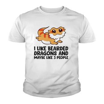 I Like Bearded Dragons And Maybe Like 3 People Youth T-shirt