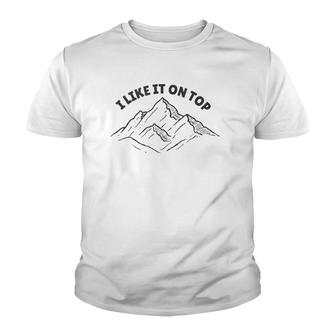 I Like It On Top Mountain Climbing Youth T-shirt | Mazezy