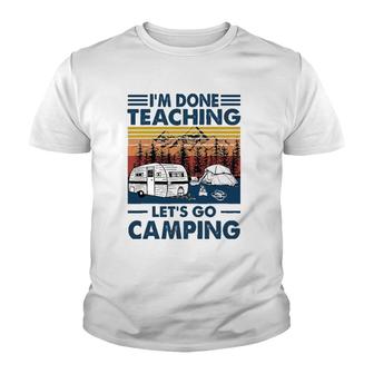 Im Done Teaching Lets Go Camping Retro Youth T-shirt - Seseable