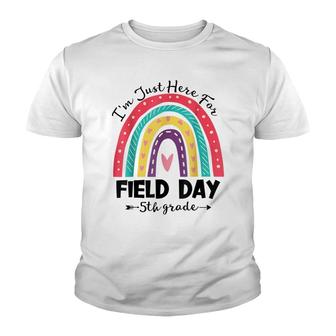Im Just Heres For Field Day 5Th Grade Rainbow Student Youth T-shirt - Thegiftio UK