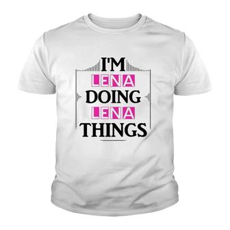 Im Lena Doing Lena Things Funny First Name Gift Youth T-shirt - Thegiftio UK