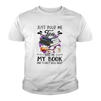 Just Pour Me Tea Book And Slowly Back Away Youth T-shirt - Thegiftio UK