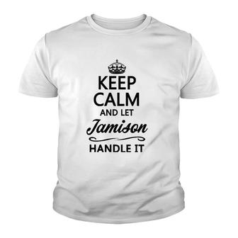 Keep Calm And Let Jamison Handle It Funny Name Gift Youth T-shirt - Thegiftio UK