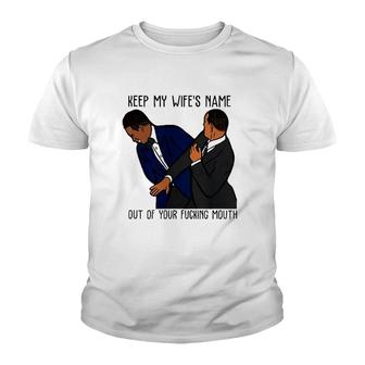 Keep My Wifes Name Out Of Your Fucking Mouth Classic Youth T-shirt - Thegiftio UK