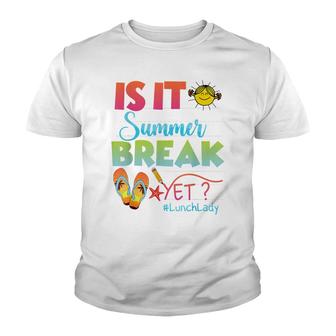 Lunch Lady Is It Summer Break Yet Last Day Of School Youth T-shirt - Seseable