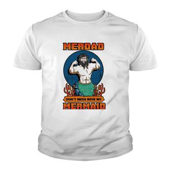 Merdad Dont Mess With My Mermaid Merman Father Gift Idea V2 Youth T-shirt - Thegiftio UK