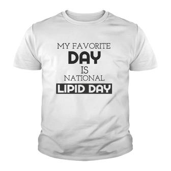 My Favorite Day Is National Lipid Day Youth T-shirt - Thegiftio UK
