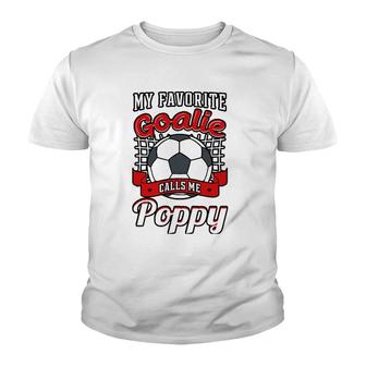 My Favorite Goalie Calls Me Poppy Soccer Player Father Youth T-shirt - Seseable