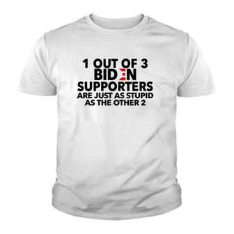 One Out Of 3 Biden Supporters Are Just As Stupid Youth T-shirt - Thegiftio UK