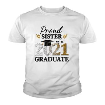 Proud Sister Of A 2021 Graduate Senior Graduation Grad Youth T-shirt - Seseable