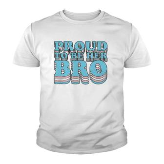 Proud Trans Brother Sibling Proud To Be Her Bro Transgender Youth T-shirt | Mazezy