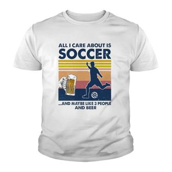 Soccer Player Beer Drinking All I Care About Is Soccer And Maybe Like 3 People And Beer Mug Silhouette Youth T-shirt - Seseable