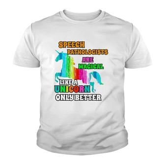 Speech Pathologists Are Magical Like A Unicorn Only Better Youth T-shirt - Thegiftio UK