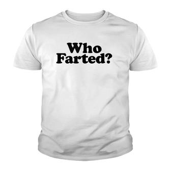 Who Farted Funny Fart Joke Youth T-shirt - Thegiftio UK