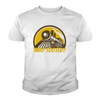 Who Tooted - Funny Train Lovers & Railroad Locomotive Youth T-shirt - Thegiftio UK