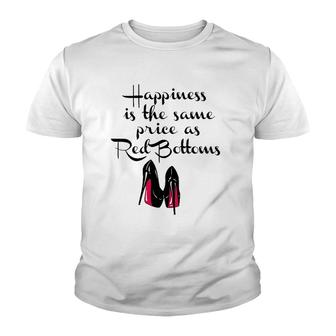 Womens Happiness Is The Same Price As Red Bottoms Ladies Youth T-shirt - Thegiftio UK