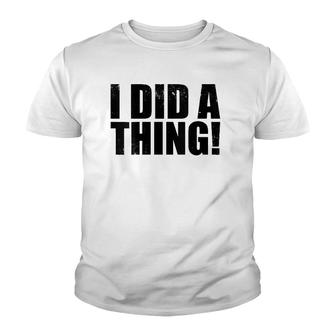 Womens I Did A Thing V-Neck Youth T-shirt - Thegiftio UK