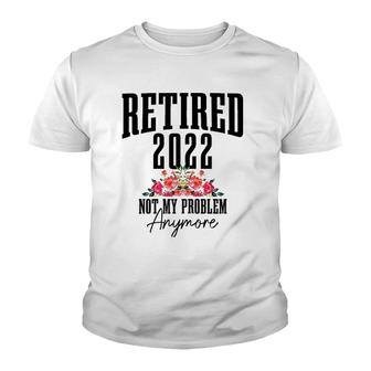 Womens Retired 2022 Not My Problem Anymore Vintage Retirement V3 Youth T-shirt - Thegiftio UK
