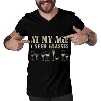 At My Age I Need Glasses Wine Lovers Drinking Gift Men V-Neck Tshirt - Seseable