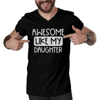 Awesome Like My Daughter Mothers Day Fathers Day Mom Dad Men V-Neck Tshirt - Seseable