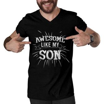 Awesome Like My Son Daddy Papa Dad Father Sayings Men V-Neck Tshirt - Seseable