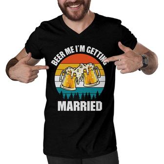 Beer Im Getting Married Funny Quote Beer Lovers Gifts Men V-Neck Tshirt - Seseable