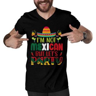 Cinco De Mayo Lets Fiesta Im Not Mexican But Lets Party Men V-Neck Tshirt - Seseable