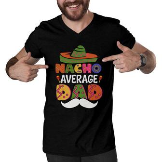 Cinco De Mayo Nacho Average Dad Beard Great Men V-Neck Tshirt - Seseable