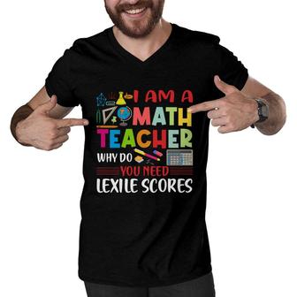Cool Draw I Am A Math Teacher Why Do You Need Lexile Scores Men V-Neck Tshirt - Seseable