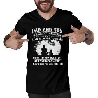 Dad And Son Not Always Eye To Eye But Always Heart To Heart 2022 Gift Men V-Neck Tshirt - Seseable