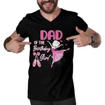 Dad Of The Birthday Girl Ballerina Ballet Dancer Bday Men V-Neck Tshirt - Seseable