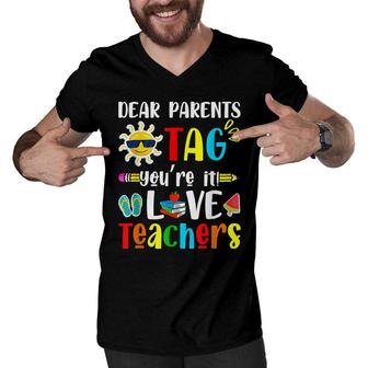 Dear Parents Tag Youre It Love Teacher Last Day Kids Men V-Neck Tshirt - Seseable