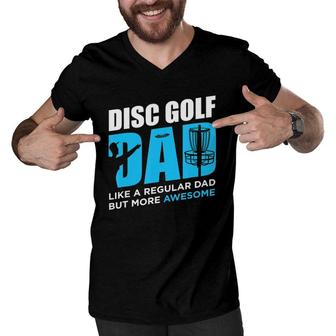 Disc Golf Funny Disc Golfing Dad Lover Player Men V-Neck Tshirt - Seseable