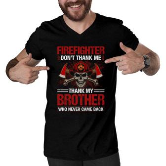 Firefighter Dont Thank Me Thank My Brother Who Never Came Back Men V-Neck Tshirt - Seseable
