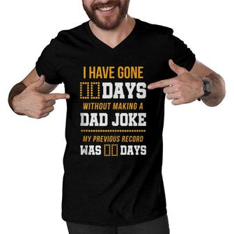 Funny I Have Gone 0 Days Without Making A Dad Joke Men V-Neck Tshirt - Seseable