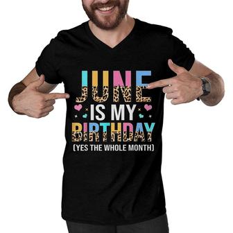 Funny June Is My Birthday Yes The Whole Month June Queen Men V-Neck Tshirt - Seseable