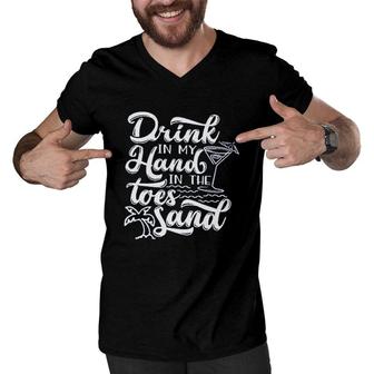 Funny Trip Drink In My Hand Toes In The Sand Beach Men V-Neck Tshirt - Seseable