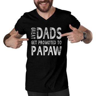 Great Dads Get Promoted To Papaw Grandpa Men Gifts Men V-Neck Tshirt - Seseable