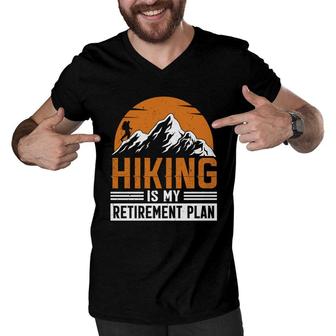 Hiking Is My Retirement Plan Explore Travel Lover Graphic Men V-Neck Tshirt - Seseable