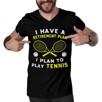 I Have A Retirement Plan I Plan To Play Tennis Grandpa Gift Men V-Neck Tshirt - Seseable