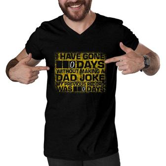 I Have Gone 0 Days Without Making A Dad Joke My Previous Record Was 0 Days Men V-Neck Tshirt - Seseable