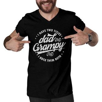 I Have Two Titles Dad & Grampy Fathers Day Tee Funny Grandpa Men V-Neck Tshirt - Seseable