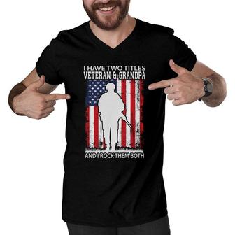 I Have Two Titles Veteran And Grandpa And I Rock Both Titles Men V-Neck Tshirt - Seseable