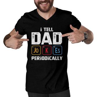 I Tell Dad Jokes Periodically Periodic Table Father Men V-Neck Tshirt - Seseable