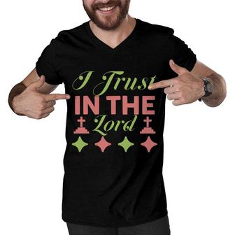 I Trust In The Lord Bible Verse Great Graphic Christian Men V-Neck Tshirt - Seseable